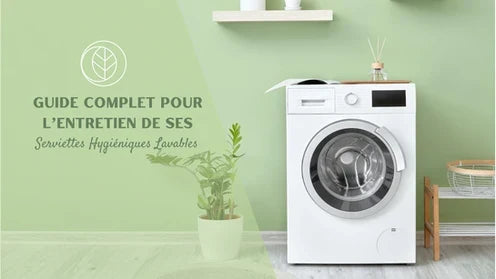 Comment Nettoyer ses Serviettes Hygiéniques Lavables : Guide Complet d'Entretien