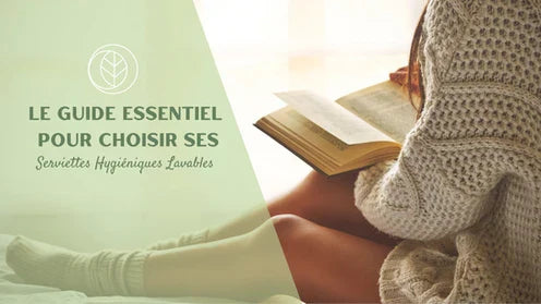 Le guide essentiel pour choisir ses Serviettes Hygiéniques Lavables