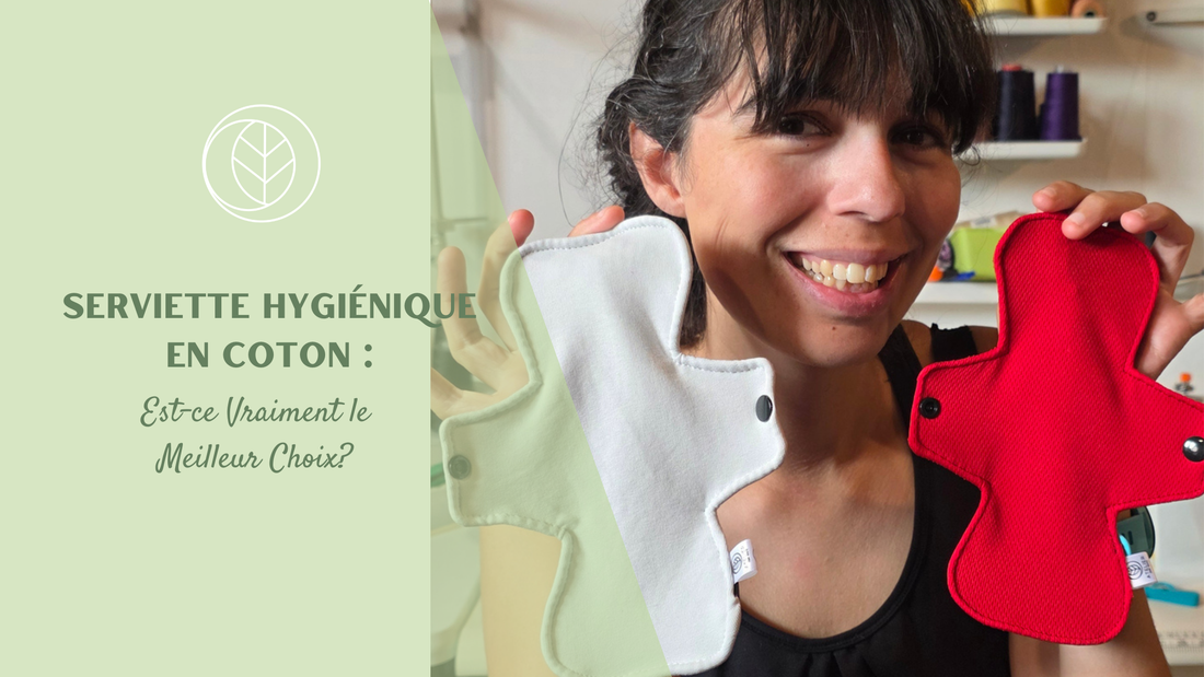 Serviette Hygiénique en Coton : Est-ce Vraiment le Meilleur Choix?