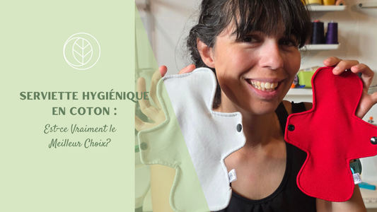 Serviette Hygiénique en Coton : Est-ce Vraiment le Meilleur Choix?