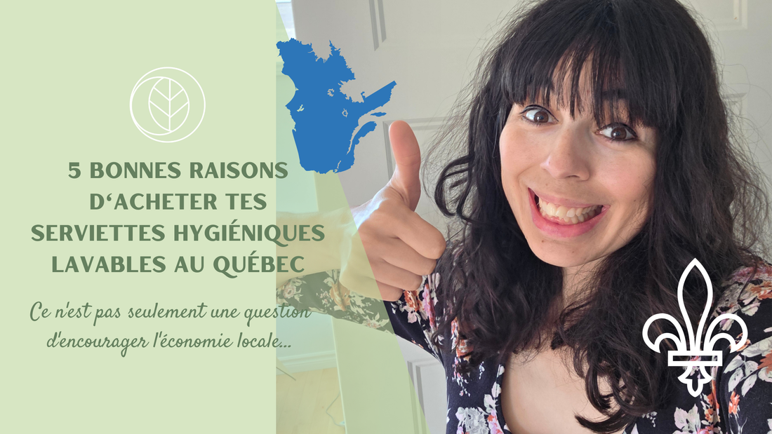 5 Bonnes Raisons d'Acheter tes Serviettes Hygiéniques Lavables au Québec